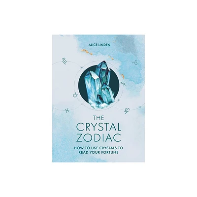 The Crystal Zodiac - by Alice Linden (Hardcover)