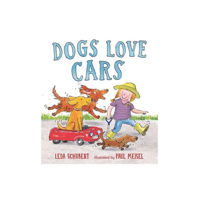 Dogs Love Cars - by Leda Schubert (Hardcover)