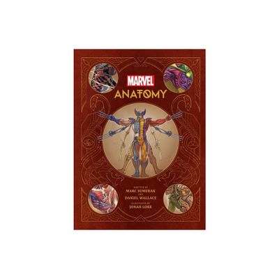 Marvel Anatomy: A Scientific Study of the Superhuman - by Marc Sumerak & Daniel Wallace (Hardcover)