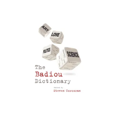 The Badiou Dictionary - (Philosophical Dictionaries) by Steven Corcoran (Paperback)