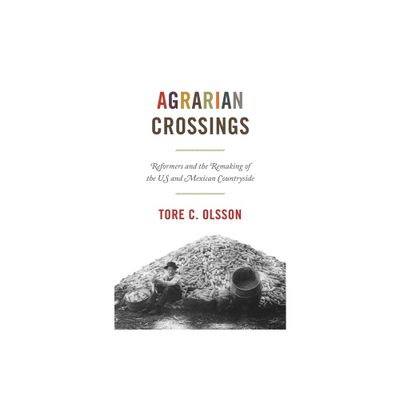 Agrarian Crossings - (America in the World) by Tore C Olsson (Paperback)