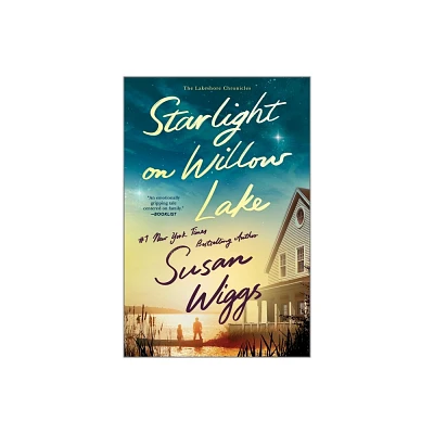 Starlight on Willow Lake - (Lakeshore Chronicles) by Susan Wiggs (Paperback)