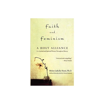 Faith and Feminism - by Helen Lakelly Hunt (Paperback)