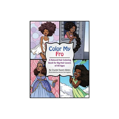 Color My Fro - by Crystal Swain-Bates (Paperback)