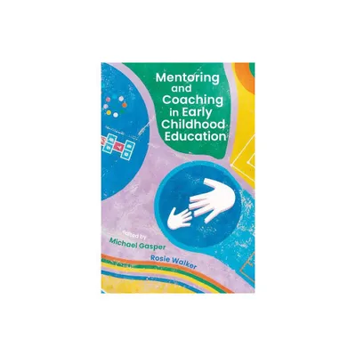 Mentoring and Coaching in Early Childhood Education - Annotated by Michael Gasper & Rosie Walker (Paperback)