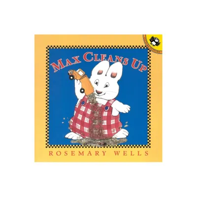 Max Cleans Up - (Max and Ruby) by Rosemary Wells (Paperback)