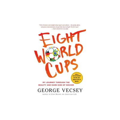 Eight World Cups - by George Vecsey (Paperback)