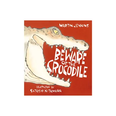 Beware of the Crocodile - by Martin Jenkins (Hardcover)