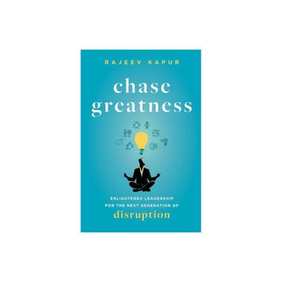 Chase Greatness - by Rajeev Kapur (Hardcover)