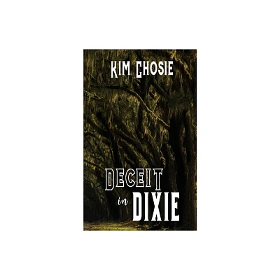 Deceit in Dixie - (The Down South) by Kim Chosie (Paperback)