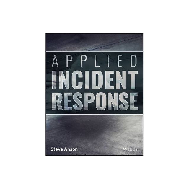 Applied Incident Response - by Steve Anson (Paperback)