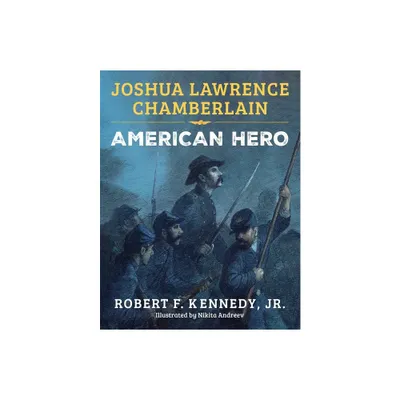 Joshua Lawrence Chamberlain - by Robert F Kennedy (Hardcover)