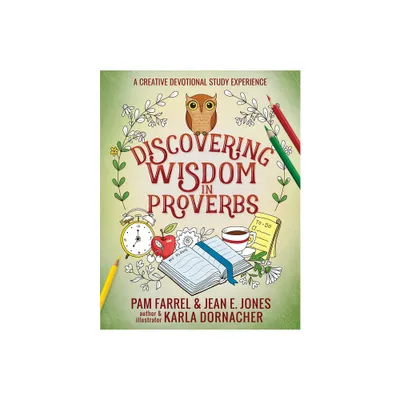 Discovering Wisdom in Proverbs - (Discovering the Bible) by Jean E Jones & Pam Farrel & Karla Dornacher (Paperback)