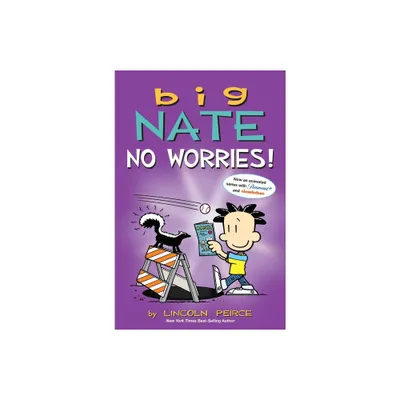 Big Nate: No Worries! - by Lincoln Peirce (Paperback)