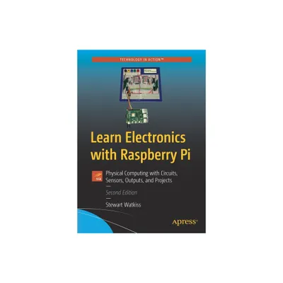 Learn Electronics with Raspberry Pi - 2nd Edition by Stewart Watkiss (Paperback)