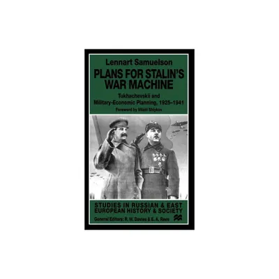 Plans for Stalins War-Machine - (Studies in Russian and East European History and Society) by L Samuelson (Hardcover)