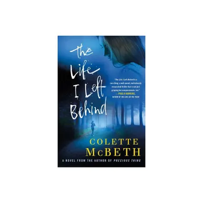 Life I Left Behind - by Colette McBeth (Paperback)