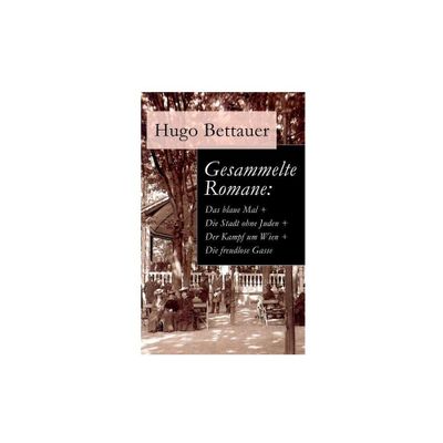 Gesammelte Romane - by Hugo Bettauer (Paperback)