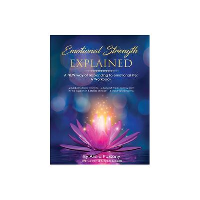 Emotional Strength Explained - by Alicia Pozsony (Paperback)