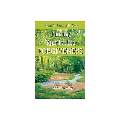 Finding Your Path to Forgiveness - by Linda Brumley (Paperback)