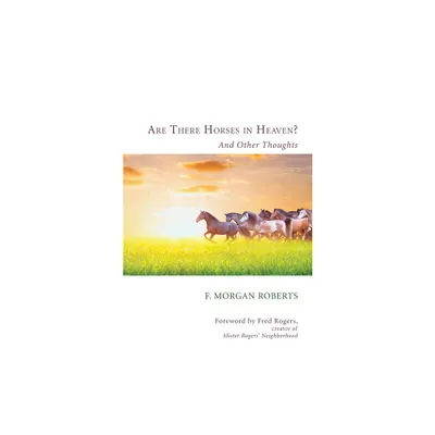 Are There Horses in Heaven? - by F Morgan Roberts (Paperback)