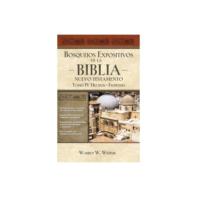 Bosquejos Expositivos de la Biblia, Tomo IV: Hechos - Filipenses - by Warren W Wiersbe (Paperback)