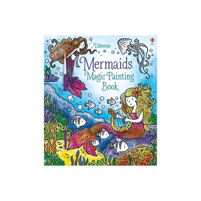 Mermaids Magic Painting Book - (Magic Painting Books) by Fiona Watt (Paperback)