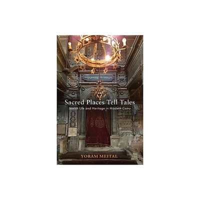 Sacred Places Tell Tales - (Jewish Culture and Contexts) by Yoram Meital (Hardcover)