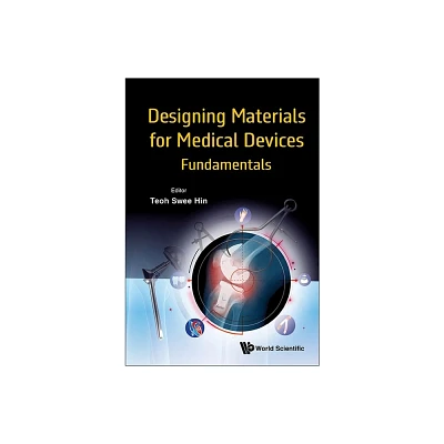 Designing Materials for Medical Devices - by Swee Hin Teoh (Hardcover)