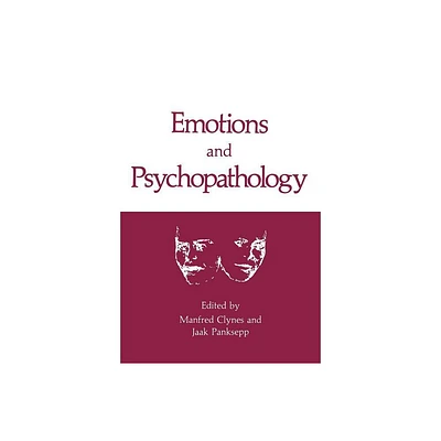 Emotions and Psychopathology - by Manfred Clynes & Jaak Panksepp (Paperback)