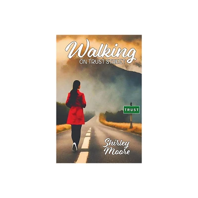 Walking on Trust Street - by Shirley Moore (Paperback)