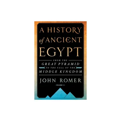 History of Ancient Egypt Volume 2 - by John Romer (Paperback)