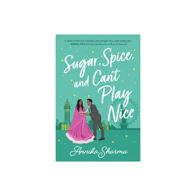 Sugar, Spice, and Cant Play Nice - (Chai Masala Club) by Annika Sharma (Paperback)