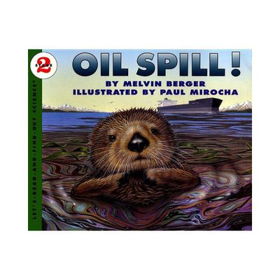 Oil Spill! - (Lets-Read-And-Find-Out Science 2) by Melvin Berger (Paperback)