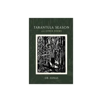 Tarantula Season and Other Poems - by D B Jonas (Paperback)