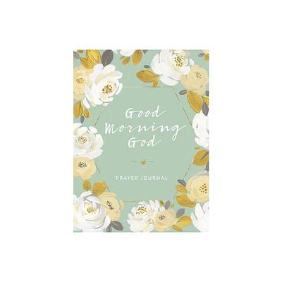 Good Morning God Prayer Journal - (Hardcover)