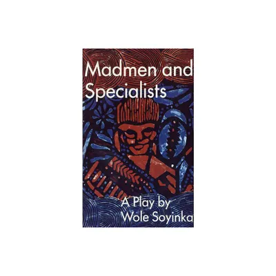 Madmen and Specialists - (Spotlight Dramabook) by Wole Soyinka (Paperback)