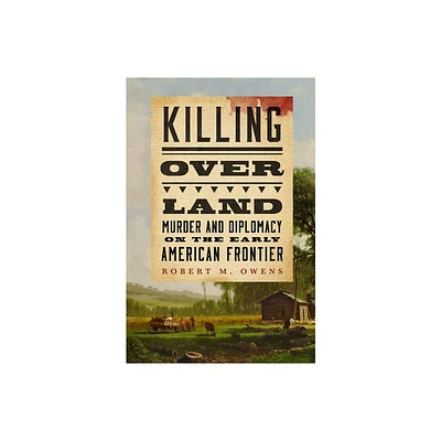 Killing Over Land - by Robert M Owens (Hardcover)