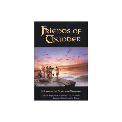 Friends of Thunder - by Jack F Kilpatrick & Anna G Kilpatrick (Paperback)