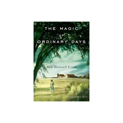 The Magic of Ordinary Days - by Ann Howard Creel (Paperback)