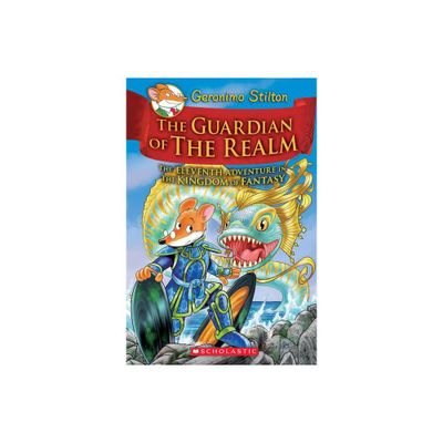 The Guardian of the Realm (Geronimo Stilton and the Kingdom of Fantasy #11) - (Hardcover)