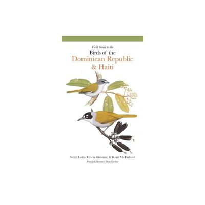 Field Guide to the Birds of the Dominican Republic and Haiti - by Steven Latta & Christopher Rimmer & Kent McFarland (Paperback)