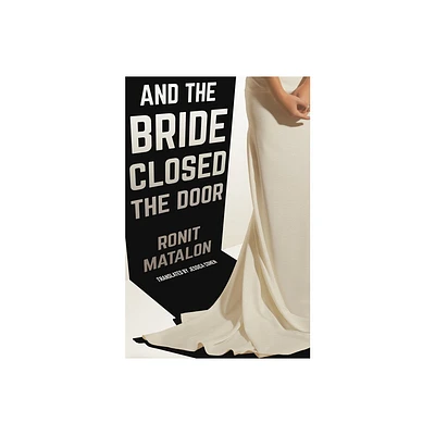 And the Bride Closed the Door - by Ronit Matalon (Paperback)