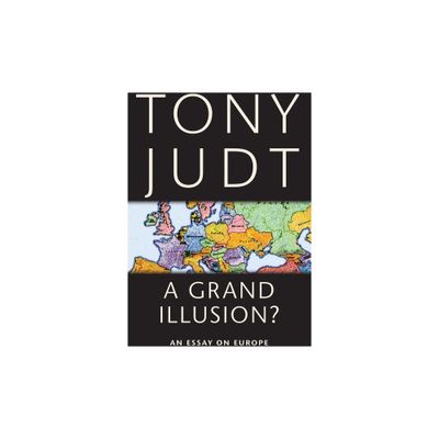 A Grand Illusion? - by Tony Judt (Paperback)