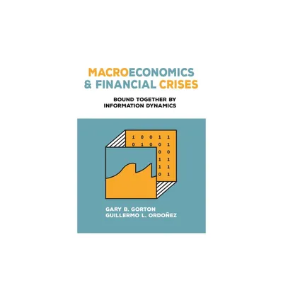 Macroeconomics and Financial Crises - by Gary B Gorton & Guillermo L Ordoez (Hardcover)