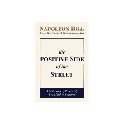 The Positive Side of the Street - by Napoleon Hill (Hardcover)