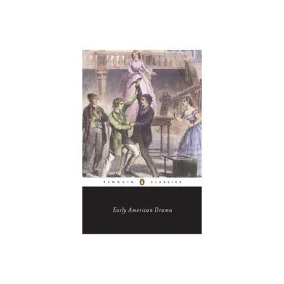 Early American Drama - (Penguin Classics) by Various (Paperback)