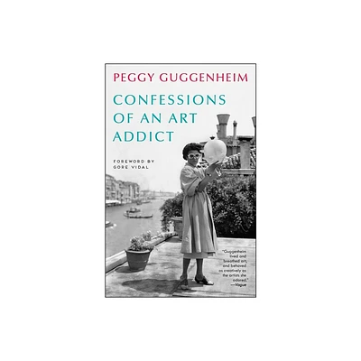 Confessions of an Art Addict - by Peggy Guggenheim (Paperback)