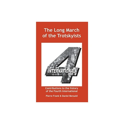 The Long March of the Trotskyists Contributions to the history of the Fourth International - by Pierre Frank & Daniel Bensad & Ernest Mandel