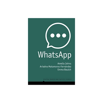 Whatsapp - (Digital Media and Society) by Amelia Johns & Ariadna Matamoros-Fernndez & Emma Baulch (Paperback)